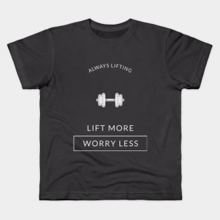 Lift More, Worry Less Kids T-Shirt